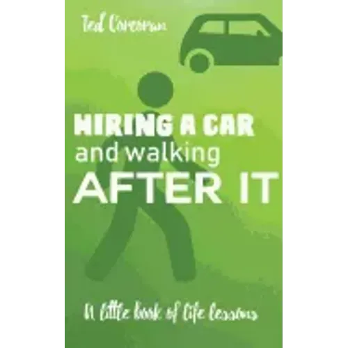 Hiring a car and walking after it: A little book of life lessons
