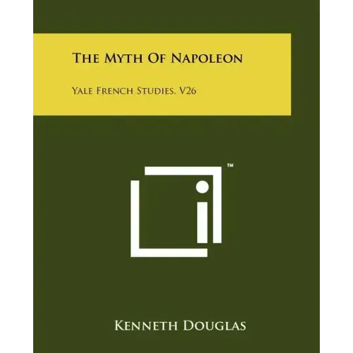 The Myth of Napoleon: Yale French Studies, V26