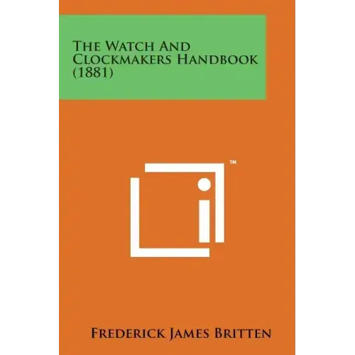 The Watch and Clockmakers Handbook (1881)
