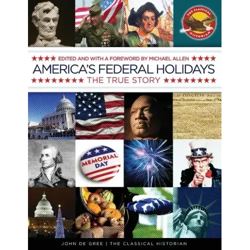 America's Federal Holidays: The True Story