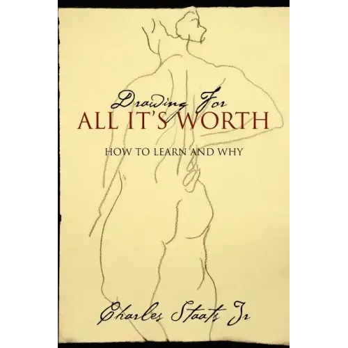 Drawing For All It's Worth: How to Learn and Why