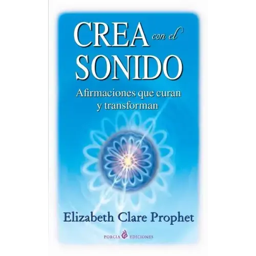 Crea con el sonido: Afirmaciones que curan y transforman