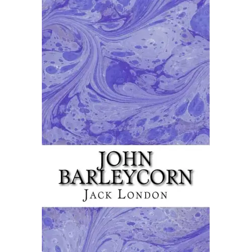 John Barleycorn: (Jack London Classics Collection)
