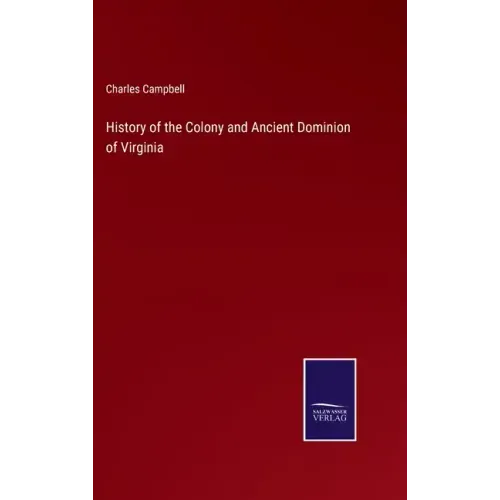 History of the Colony and Ancient Dominion of Virginia