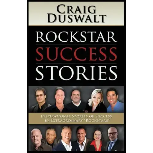 Rockstar Success Stories: Inspirational Stories of Success by Extraordinary Rockstars