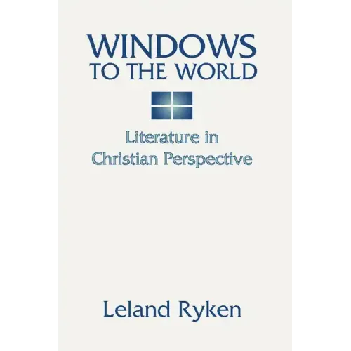 Windows to the World: Literature in Christian Perspective