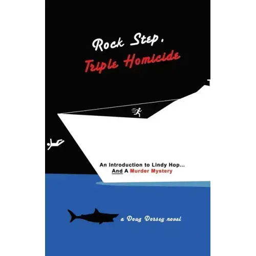 Rock Step Triple Homicide: An Introduction to Lindy Hop... AND a Murder Mystery