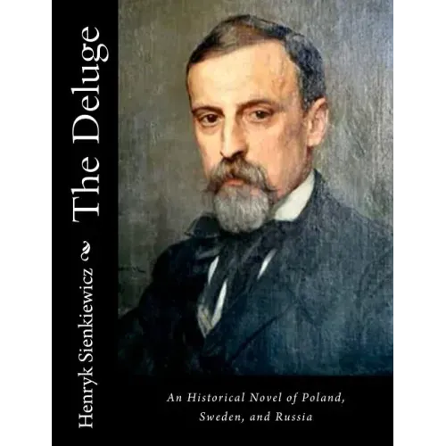 The Deluge: An Historical Novel of Poland, Sweden, and Russia