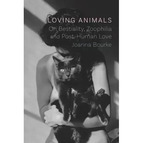 Loving Animals: On Bestiality, Zoophilia and Post-Human Love