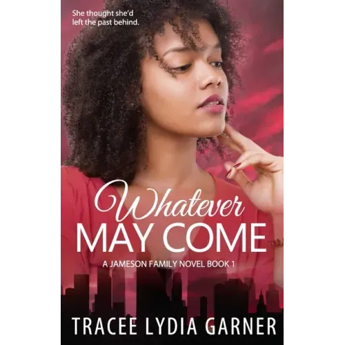Whatever May Come: Book 1: Jameson Family Series