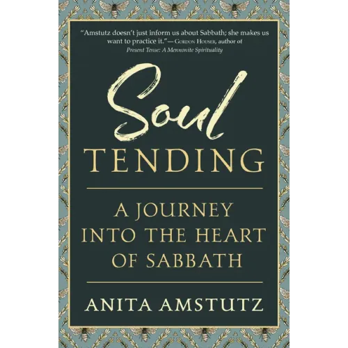 Soul Tending: Journey Into the Heart of Sabbath