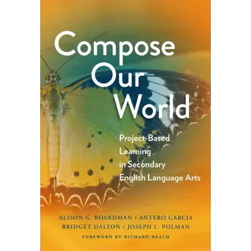 Compose Our World: Project-Based Learning in Secondary English Language Arts
