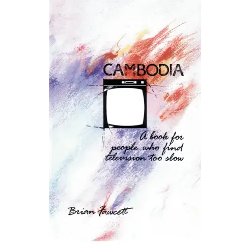 Cambodia: A Book for People Who Find Television Too Slow