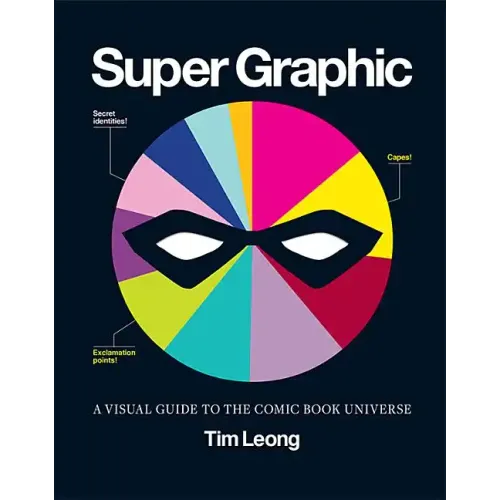 Super Graphic: A Visual Guide to the Comic Book Universe