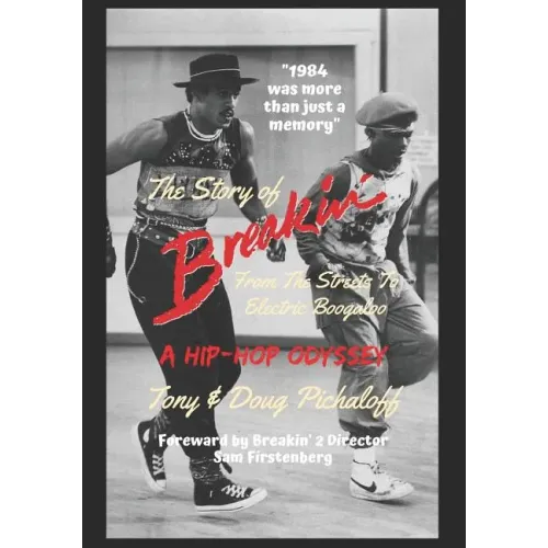 The Story of Breakin': From the Streets to Electric Boogaloo