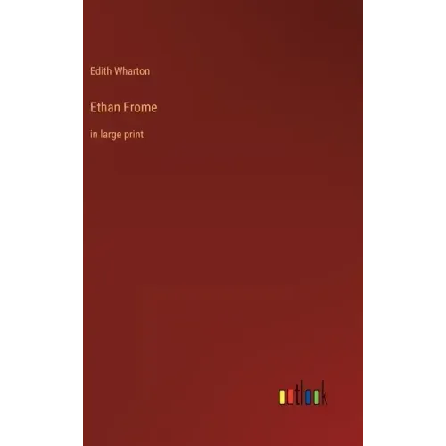 Ethan Frome: in large print