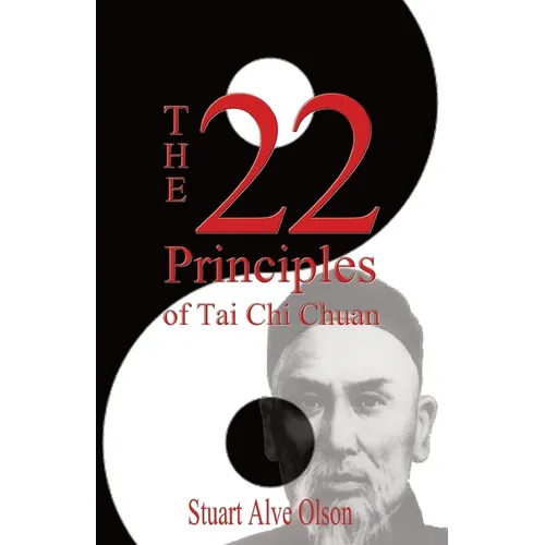 The 22 Principles of Tai Chi Chuan: From Original Yang Family Records - Paperback