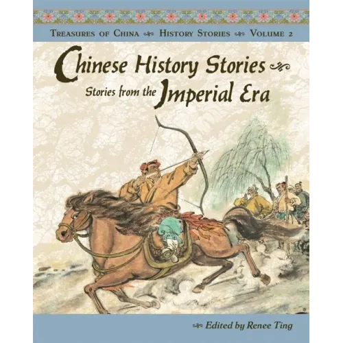 Chinese History Stories: Stories from the Imperial Era, 221 BC-AD 1912