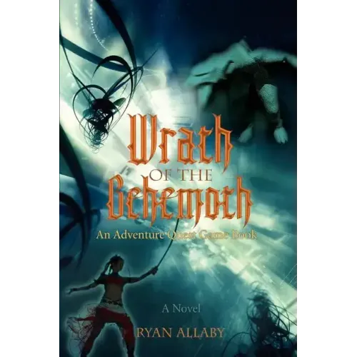 Wrath of the Behemoth: An Adventure Quest Game Book