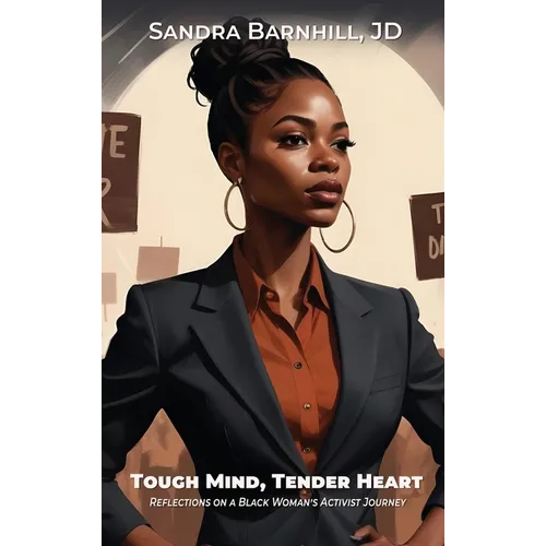 Tough Mind, Tender Heart: Reflections on a Black Woman's Activist Journey