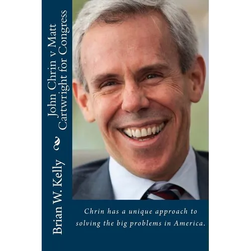 John Chrin v Matt Cartwright for Congress: Chrin has a unique approach to solving the big problems in America.