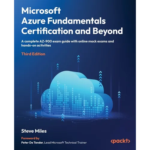Microsoft Azure Fundamentals Certification and Beyond - Third Edition: A complete AZ-900 exam guide with online mock exams, flashcards, and hands-on a