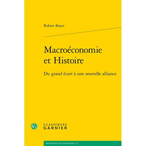Macroeconomie Et Histoire: Du Grand Ecart a Une Nouvelle Alliance