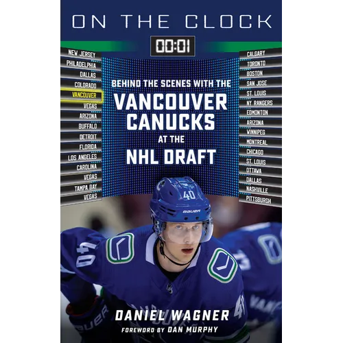 On the Clock: Vancouver Canucks: Behind the Scenes with the Vancouver Canucks at the NHL Draft