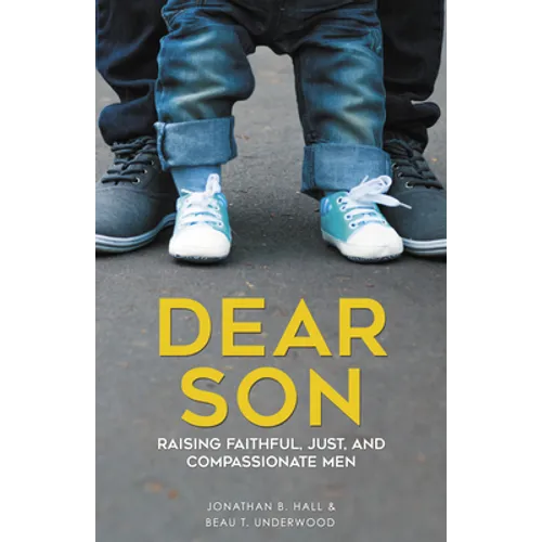 Dear Son: Raising Faithful, Just, and Compassionate Men