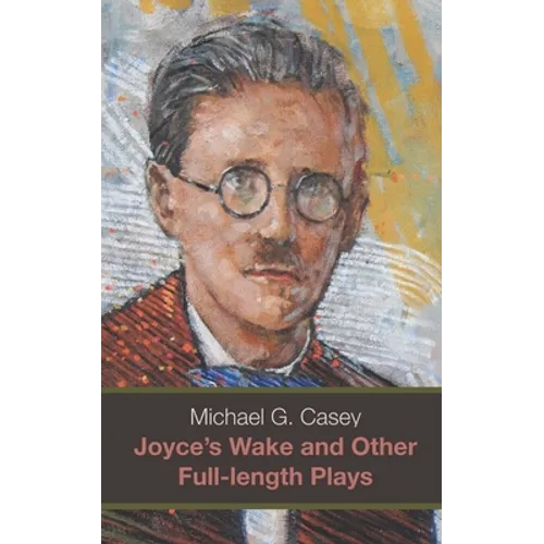 Joyce's Wake and Other Full-length Plays