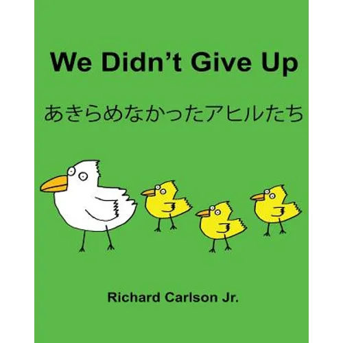 We Didn't Give Up: Children's Picture Book English-Japanese (Bilingual Edition)