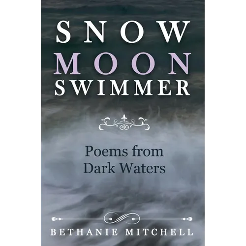 Snow Moon Swimmer: Poems from Dark Waters
