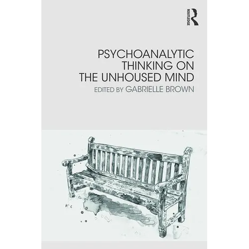 Psychoanalytic Thinking on the Unhoused Mind