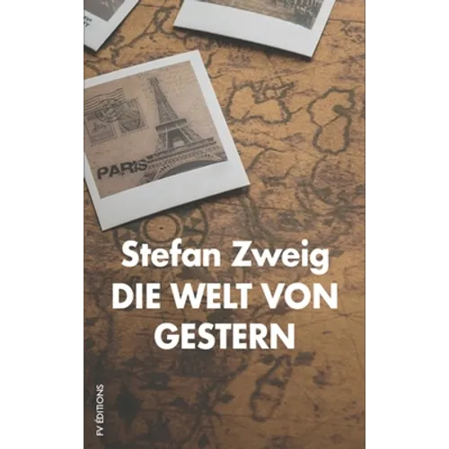 Die Welt von Gestern: Erinnerungen eines Europäers