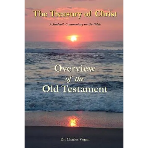 The Treasury of Christ - Volume 1 - Overview of the Old Testament