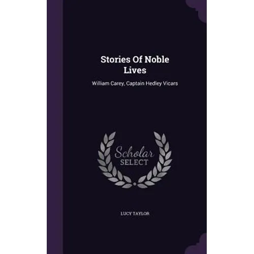 Stories Of Noble Lives: William Carey, Captain Hedley Vicars