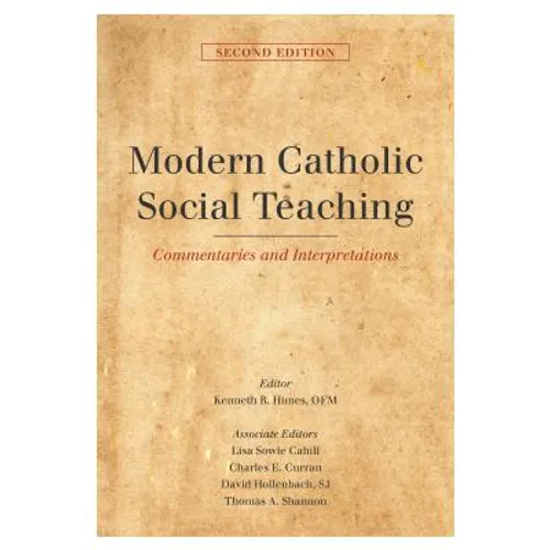 Modern Catholic Social Teaching: Commentaries and Interpretations, Second Edition