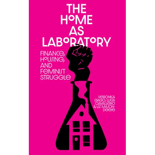 The Home as Laboratory: Finance, Housing, and Feminist Struggle