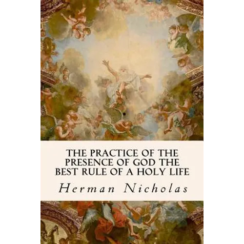 The Practice of the Presence of God the Best Rule of a Holy Life