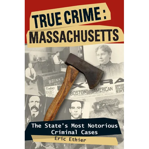 True Crime: Massachusetts: The State's Most Notorious Criminal Cases