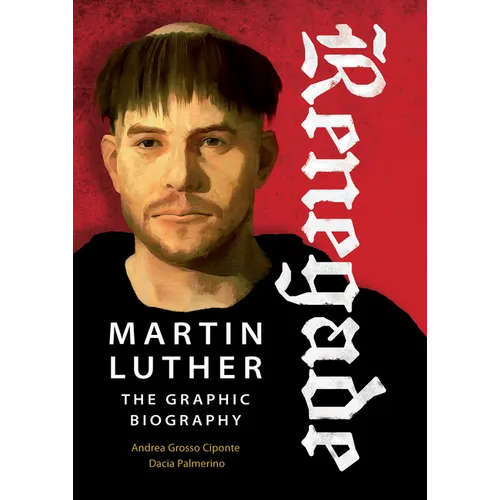 Renegade: Martin Luther, the Graphic Biography