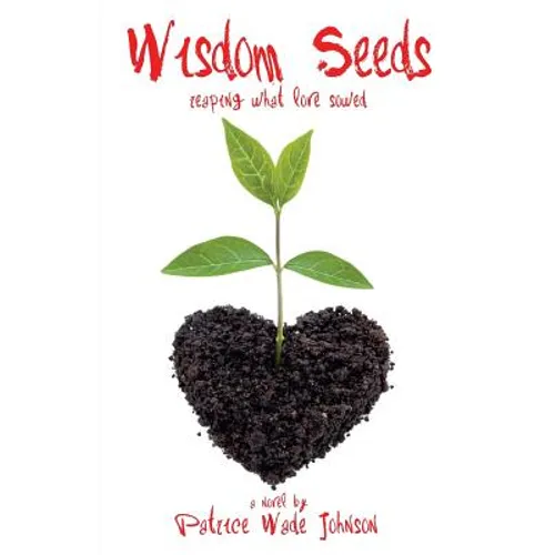 Wisdom Seeds: Reaping What Love Sowed