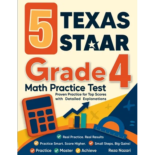 5 Texas STAAR Grade 4 Math Practice Tests: Proven Practice for Top Scores with Detailed Explanations