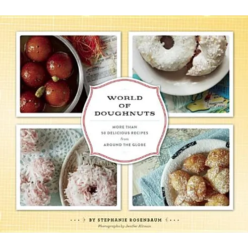 World of Doughnuts: More Than 50 Delicious Recipes from Around the Globe