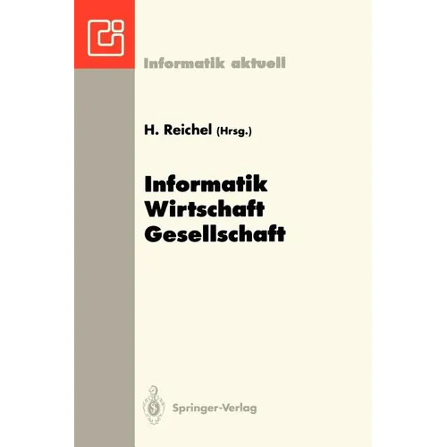 Informatik -- Wirtschaft -- Gesellschaft: 23. GI -- Jahrestagung, Dresden, 27. September - 1. Oktober 1993