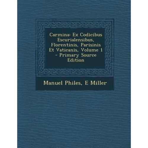 Carmina: Ex Codicibus Escurialensibus, Florentinis, Parisinis Et Vaticanis, Volume 1