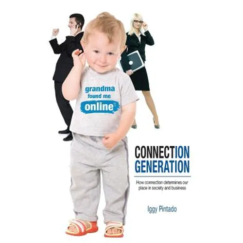 Connection Generation: How connection determines our place in society and business