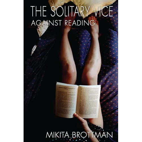 The Solitary Vice: Against Reading