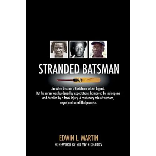 Stranded Batsman: The story of Caribbean Cricket Legend Jim Allen