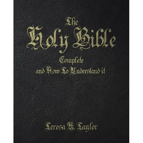 The Holy Bible: Complete and How to Understand It